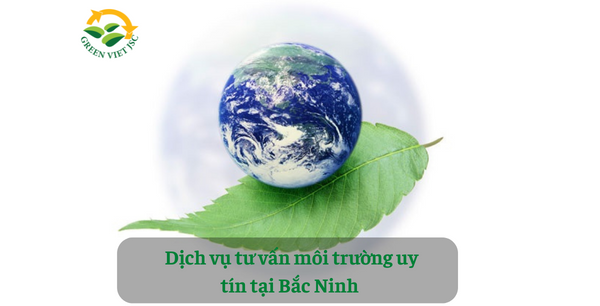 Dịch vụ tư vấn môi trường uy tín tại Bắc Ninh